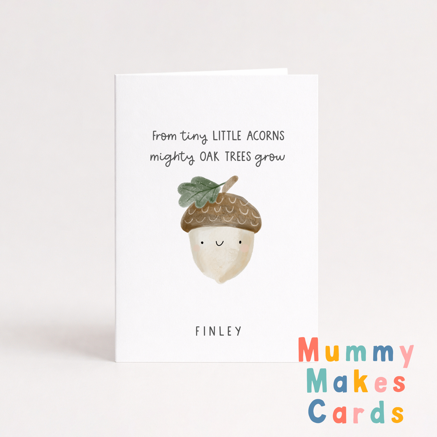 From Tiny Little Acorns Mighty Oak Trees Grow - Congratulations Card