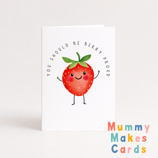 You Should Be Berry Proud (Strawberry Edition) - Congratulations Card