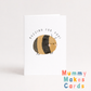 Buzzing For You - Congratulations Card
